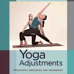 Yoga Adjustments Philosophy, Principles, and Techniques