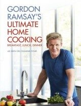 Gordon Ramsays Ultimate Home Cooking by Gordon Ramsay