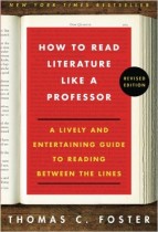 How to Read Literature Like a Professor A Lively and Entertaining Guide to Reading Between the Lines Revised Edition