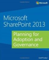 Microsoft SharePoint 2013 Planning for Adoption and Governance