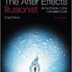 The After Effects Illusionist All the Effects in One Complete Guide