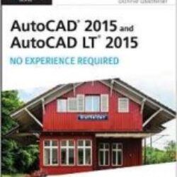 AutoCAD 2015 and AutoCAD LT 2015 No Experience Required