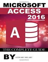 Microsoft Access 2016 The Complete Guide
