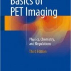 Basics of PET Imaging Physics Chemistry and Regulations