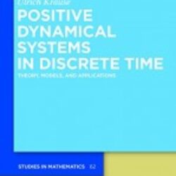 Positive Dynamical Systems in Discrete Time Theory Models and Applications