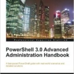 PowerShell 3.0 Advanced Administration Handbook