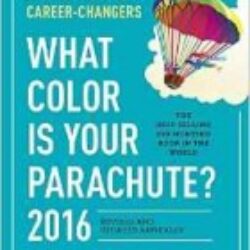 What Color Is Your Parachute 2016 A Practical Manual for Job-Hunters and Career-Changers