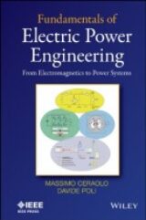 Fundamentals of Electric Power Engineering From Electromagnetics to Power Systems