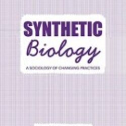Synthetic Biology A Sociology of Changing Practices