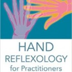 Hand Reflexology for Practitioners Reflex Areas, Conditions and Treatments