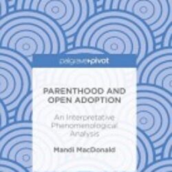 Parenthood and Open Adoption An Interpretative Phenomenological Analysis