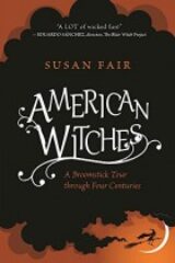American Witches A Broomstick Tour through Four Centuries by Susan Fair