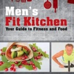Men's Fit Kitchen Your Guide to Fitness and Food