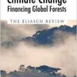 Climate Change Financing Global Forests The Eliasch Review