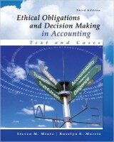 Ethical Obligations and Decision-Making in Accounting Text and Cases, 3rd Edition