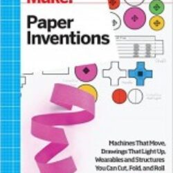 Make Paper Inventions Machines that Move, Drawings that Light Up