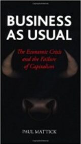 Business as Usual The Economic Crisis and the Failure of Capitalism